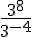 \frac{3^8}{3^{-4}}