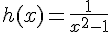 h(x)=\frac{1}{x^2-1}