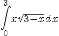 \int_{0}^{3}x\sqrt{3-x}dx