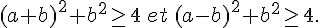 (a + b)^2 + b^2\geq\, 4\,et\,(a - b)^2 + b^2\geq\, 4.