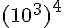 (10^3)^4