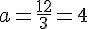 a=\frac{12}{3}=4