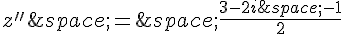 z''\,=\,\frac{3-2i\,-1}{2}