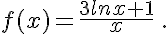  f(x)=\frac{3lnx+1}{x} \,.