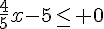 \frac{4}{5}x-5\leq\,\, 0