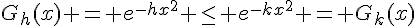 G_h(x) = e^{-hx^2} \leq\, e^{-kx^2} = G_k(x)