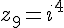 z_9=i^4