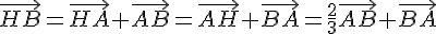 \vec{HB}=\vec{HA}+\vec{AB}=\vec{AH}+\vec{BA}=\frac{2}{3}\vec{AB}+\vec{BA}