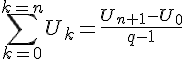 \sum_{k=0}^{k=n}U_k=\frac{U_{n+1}-U_0}{q-1}