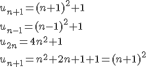 u_{n+1}=(n+1)^2+1 \u_{n-1}=(n-1)^2+1 \u_{2n}=4n^2+1 \ u_{n+1}=n^2+2n+1+1=(n+1)^2