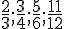 \frac{2}{3};\frac{3}{4};\frac{5}{6};\frac{11}{12}