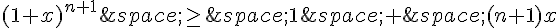 (1+x)^{n+1}\,\geq\,\,1\,+\,(n+1)x