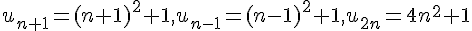 u_{n+1}=(n+1)^2+1, u_{n-1}=(n-1)^2+1, u_{2n}=4n^2+1