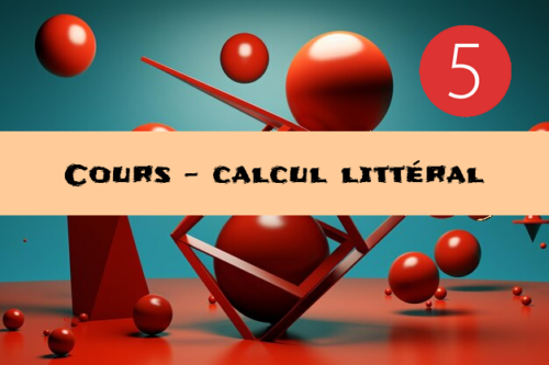 Calcul littéral : cours de maths en 5ème