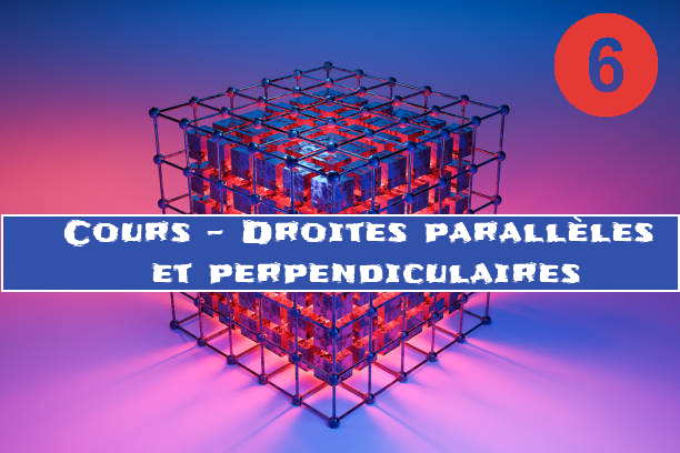 Droites parallèles et perpendiculaires : cours de maths en 6ème