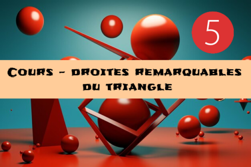 Droites remarquables du triangle : cours de maths en 5ème