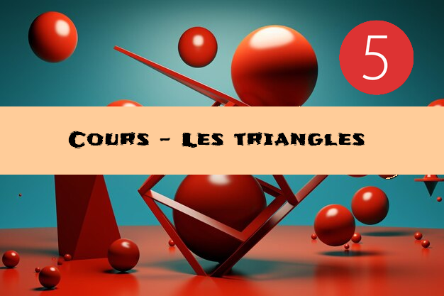 Les triangles : cours de maths en 5ème