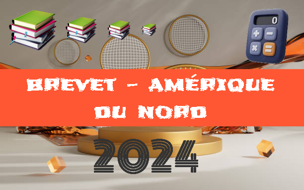 Amérique du Nord : brevet de maths 2024 sujet et corrigé