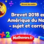 Brevet de maths 2018 en Amérique du Nord - sujet et corrigé