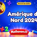 Amérique du Nord 2024 : sujet du brevet corrigé en PDF