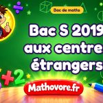Bac S 2019 aux centres étrangers : sujet et corrigé à télécharger en PDF