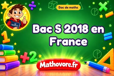 Bac S de maths 2018 en France : sujet et corrigé à télécharger en PDF
