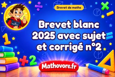 Brevet blanc de maths 2025 avec sujet et corrigé n°2.