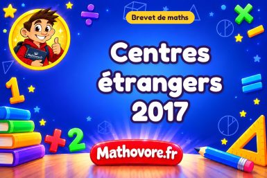 Centres étrangers 2017 : sujet et corrigé du brevet de maths