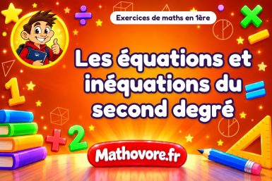 Les équations et inéquations du second degré