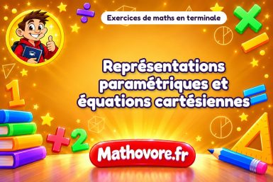 Représentations paramétriques et équations cartésiennes