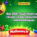 Bac Maths 2021: Sujet blanc pour réviser le baccalauréat de mathématiques
