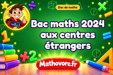 Bac maths 2024 aux centres étrangers : sujet n° 1 corrigé