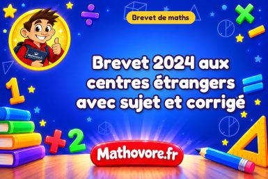 Brevet de maths 2024 aux centres étrangers avec sujet et corrigé.
