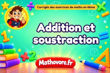 Addition et soustraction : corrigé des exercices de maths en 6ème en PDF