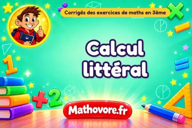 Calcul littéral  : corrigé des exercices de maths en 3ème en PDF