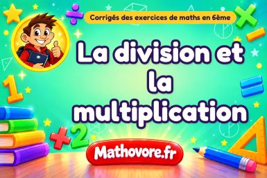 La division et la multiplication : corrigé des exercices de maths en 6ème en PDF