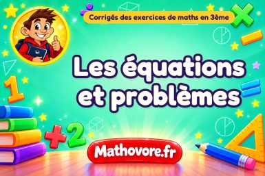 Les équations et problèmes  : corrigé des exercices de maths en 3ème en PDF