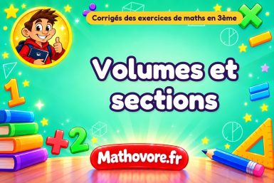 Volumes et sections  : corrigé des exercices de maths en 3ème en PDF