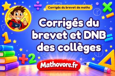 Corrigés du brevet de maths et DNB des collèges