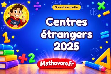 Centres étrangers 2025 : brevet de maths avec sujet et corrigé en PDF.
