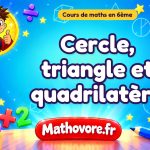 Cercle, triangle et quadrilatère : cours de maths en 6ème en PDF