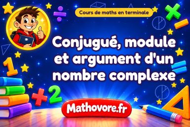 Conjugué, module et argument d’un nombre complexe