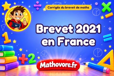 Corrigé du brevet de maths 2021 en France