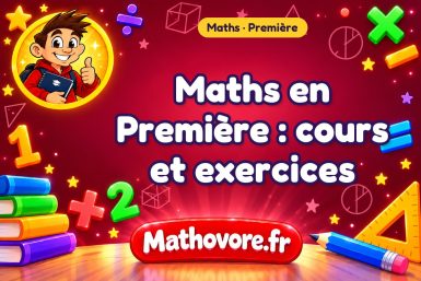 Maths en 1ère : cours et exercices corrigés – Mathovore