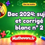 Bac de maths 2024: sujet et corrigé blanc n° 2 en PDF