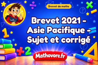 Brevet Maths 2021 – Asie Pacifique – Sujet et corrigé en PDF