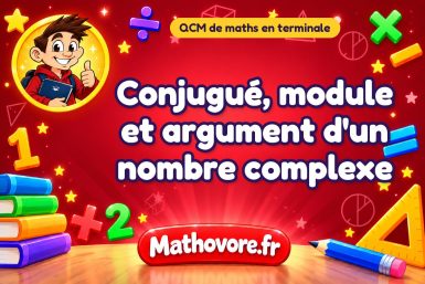 Conjugué, module et argument d’un nombre complexe