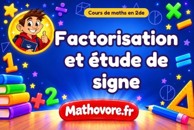 Factorisation et étude de signe