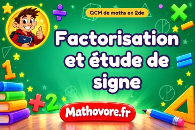 Factorisation et étude de signe