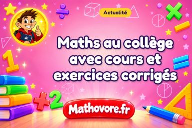 Maths au collège avec cours et exercices corrigés